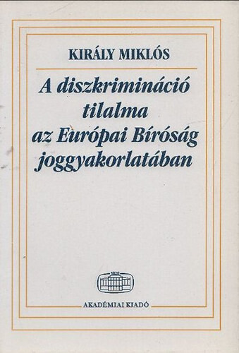 A diszkrimináció tilalma az Európai Bíróság joggyakorlatában