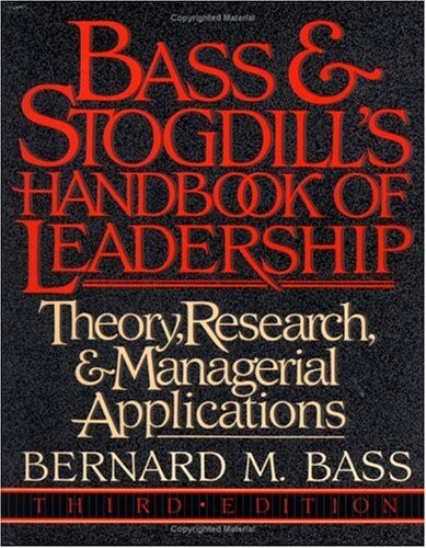 Bass and Stogdill's Handbook of Leagership : Theory, and Research, and Managerial Applications