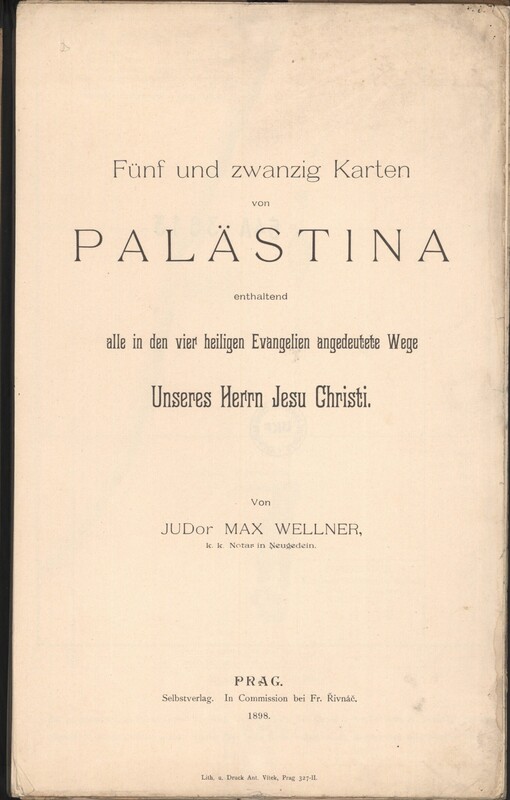 Fünf und zwanzig Karten von Palästina enthaltend alle in den vier heiligen Evangelien angedeutete Wege Unseres Herrn Jesu Christi