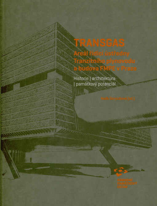 Transgas : areál řídicí ústředny Tranzitního plynovodu a budova FMPE v Praze : historie, architektura, památkový potenciál