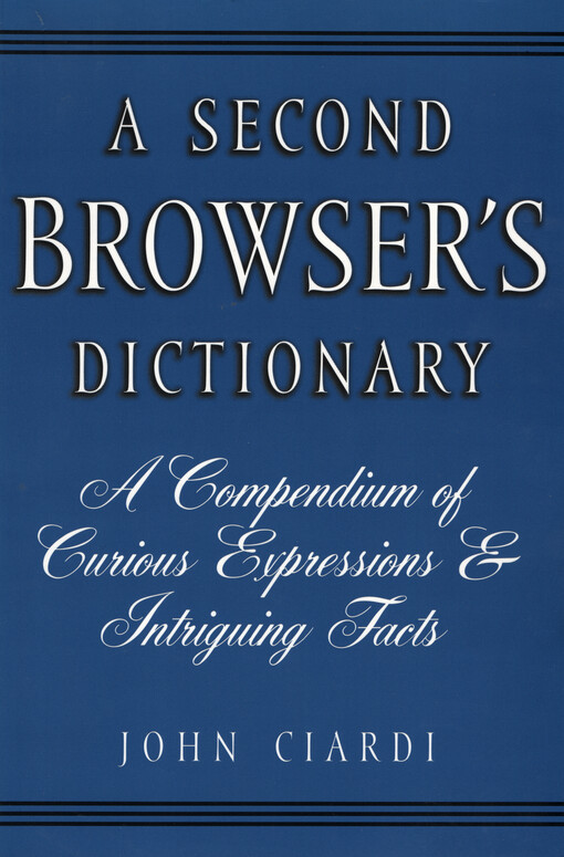 A Second browser's dictionary : a compendium of curious expressions & intriguing facts