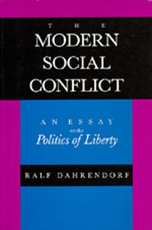 The modern social conflict : an essay on The politics of liberty