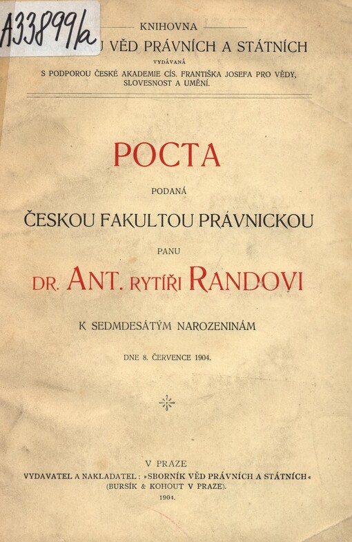 Pocta podaná českou fakultou právnickou panu Dr. Ant. rytíři Randovi k sedmdesátým narozeninám dne 8. července 1904