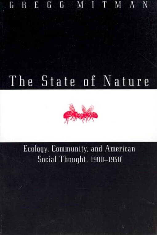 The state of nature :ecology, community, and American social thought, 1900-1950