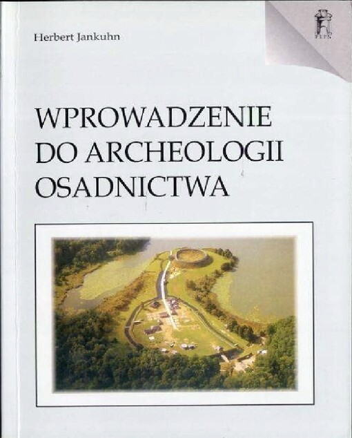 Wprowadzenie do archeologii osadnictwa =An introduction to settlement archaeology