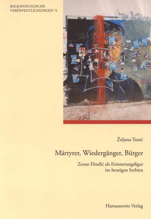 Märtyrer, Wiedergänger, Bürger : Zoran Đinđić als Erinnerungsfigur im heutigen Serbien