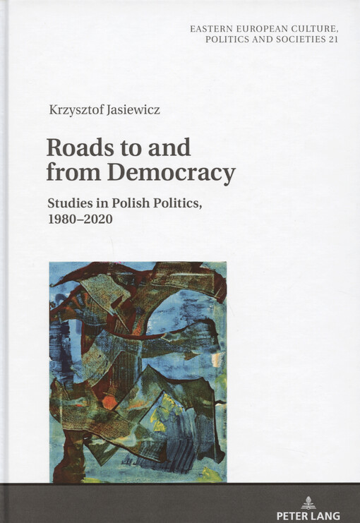 Roads to and from democracy : studies in Polish politics, 1980-2020