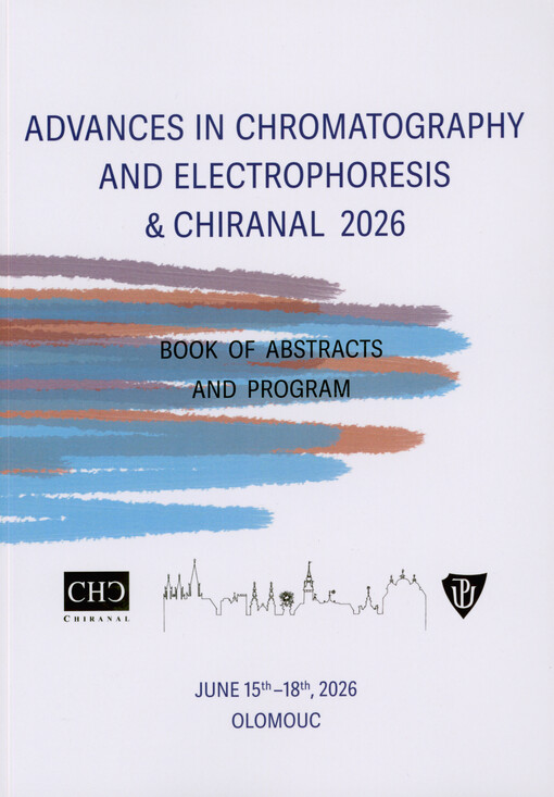 Advances in Chromatography and Electrophoresis & Chiranal 2026 : Olomouc, June 15th-18th, 2026 : book of abstracts and program