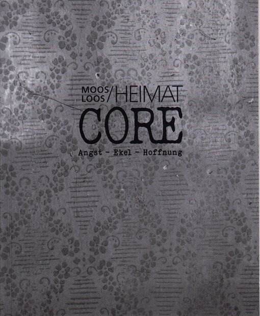 Heimatcore : Angst - Ekel - Hoffnung