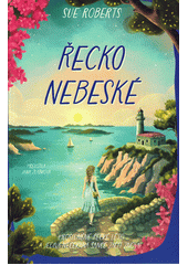Řecko nebeské  (odkaz v elektronickém katalogu)