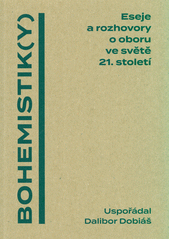 Bohemistik(y) : eseje a rozhovory o oboru ve světě 21. století  (odkaz v elektronickém katalogu)