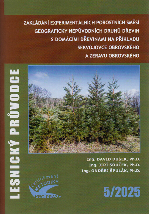 Zakládání experimentálních porostních směsí geograficky nepůvodních druhů dřevin s domácími dřevinami na příkladu sekvojovce obrovského a zeravu obrovského : certifikovaná metodika