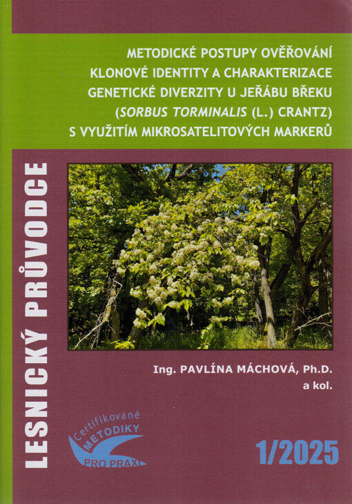 Metodické postupy ověřování klonové identity a charakterizace genetické diverzity u jeřábu břeku (Sorbus torminalis (L.) Crantz) s využitím mikrosatelitových markerů : certifikovaná metodika