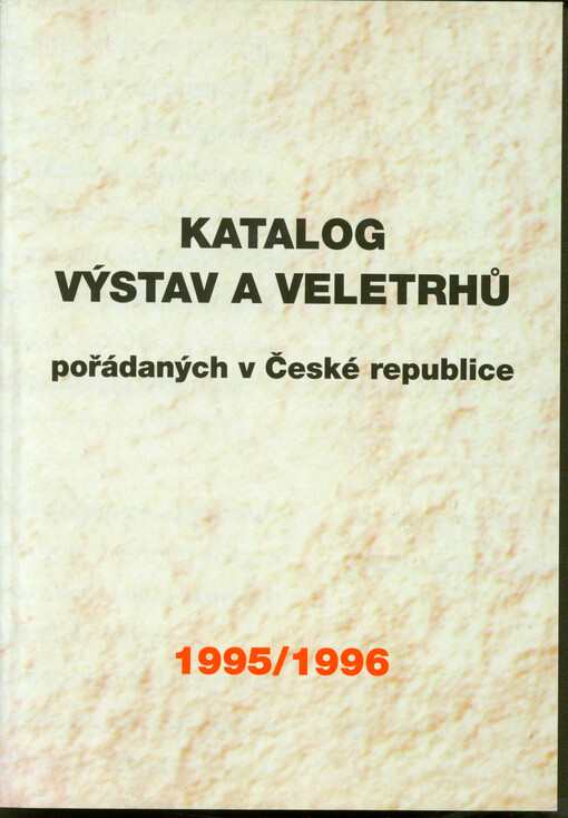 Katalog veletrhů a výstav : pořádaných v 2. pololetí roku 1995, 1. pololetí roku 1996