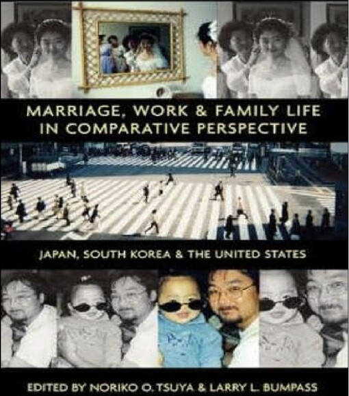 Marriage,Work and Family Life in Comparative Perspective :Japan,South Korea and the United States