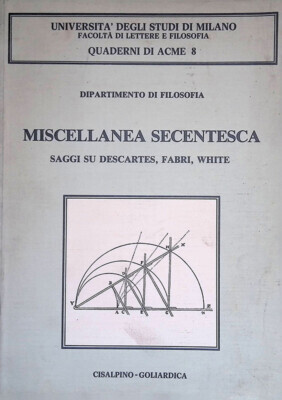 Miscellanea Secentesca :saggi su Descartes, Fabri, White.