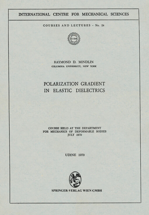 Polarization gradient in elastic dielectrics :course held at the department for mechanics of deformable bodies, july 1970, Udine
