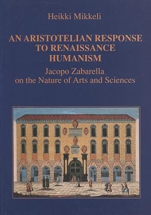 An Aristotelian response to Renaissance humanism :Jacopo Zabarellla on the nature of arts and sciences