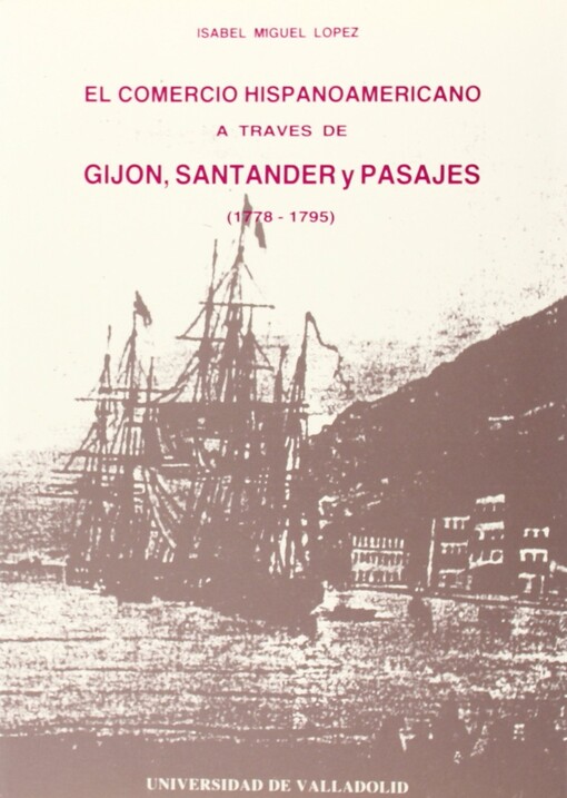 El comercio hispanoamericano a través de Gijón, Santander y Pasajes (1778-1795)