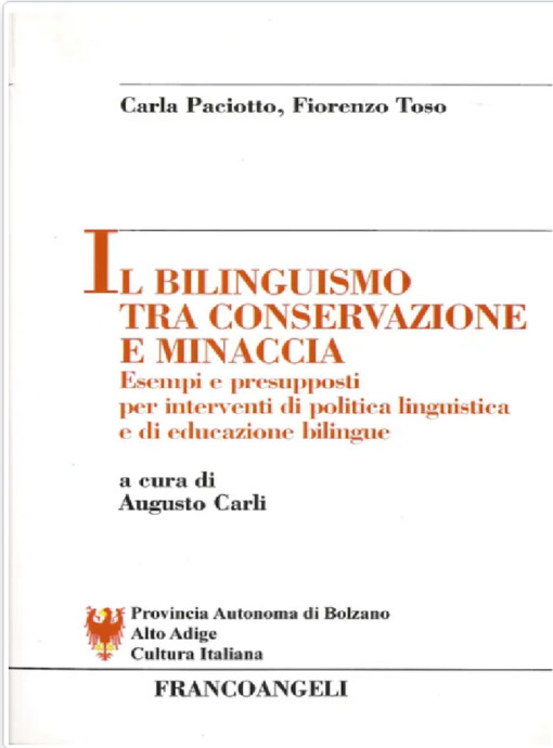 Il bilinguismo tra conservazione e minaccia :esempi e presupposti per interventi di politica linguistica e di educazione bilingue