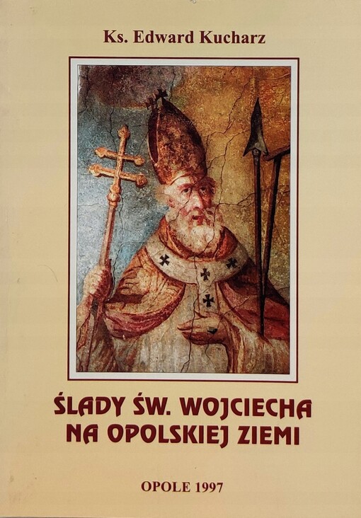 Ślady św. Wojciecha na opolskiej ziemi