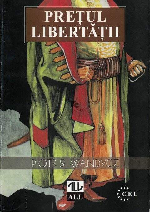 Preţul libertăţii :o istorie a Europei central-răsăritene din Evul Mediu până în prezent
