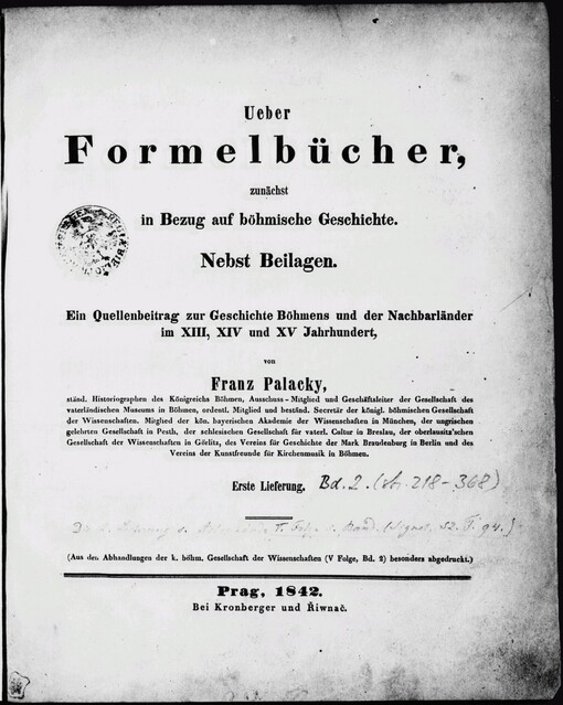 Ueber Formelbücher, zunächst in Bezug auf böhmische Geschichte: nebst Beilagen : ein Quellenbeitrag zur Geschichte Böhmens und der Nachbarländer im XIII, XIV und XV Jahrhundert.