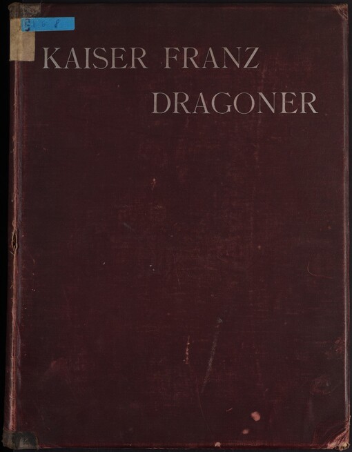 Geschichte des k. u. k. 1. böhmischen Dragoner-Regimentes Kaiser Franz