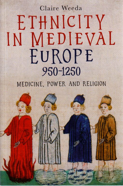 Ethnicity in medieval Europe, 950-1250 : medicine, power and religion