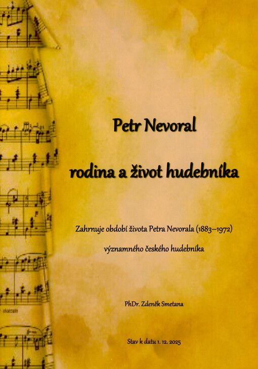 Petr Nevoral : rodina a život hudebníka : zahrnuje období života Petra Nevorala (1883-1972), významného českého hudebníka : stav k datu 1.12.2025