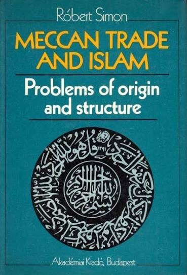 Meccan trade and Islam :problems of origin and structure