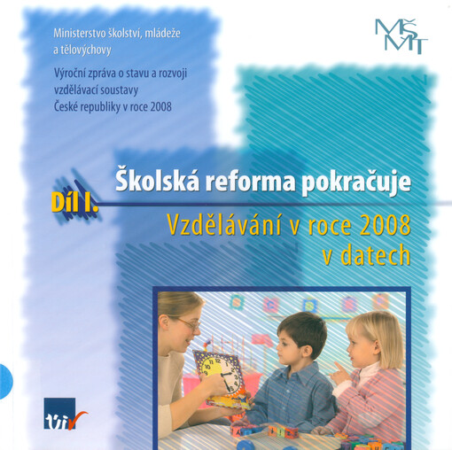 Školská reforma pokračuje : výroční zpráva o stavu a rozvoji vzdělávací soustavy České republiky v roce 2008. D. 1., Vzdělávání v roce 2008 v datech