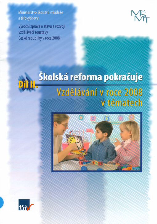 Školská reforma pokračuje : výroční zpráva o stavu a rozvoji vzdělávací soustavy České republiky v roce 2008. D. II., Vzdělávání v roce 2008 v tématech