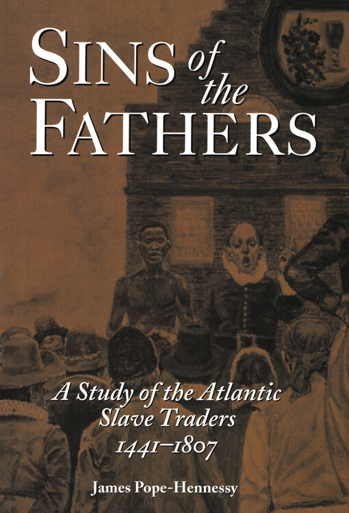 Sins of the fathers : a study of the Atlantic slave traders 1441-1807