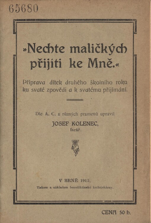 Nechte maličkých přijíti ke Mně: příprava dítek druhého škol. roku k sv. zpovědi a k sv. přijímání