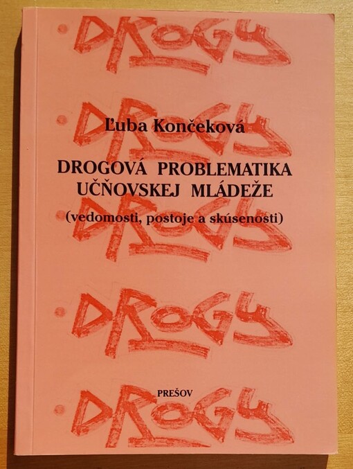 Drogová problematika učňovskej mládeže :(vedomosti, postoje a skúsenosti)