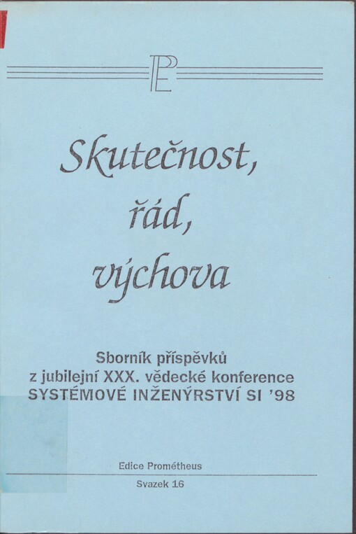 Skutečnost, řád, výchova :sborník příspěvků z jubilejní XXX. vědecké konference Systémové inženýrství SI'98, Hradec Králové, 23.-24.6.1998