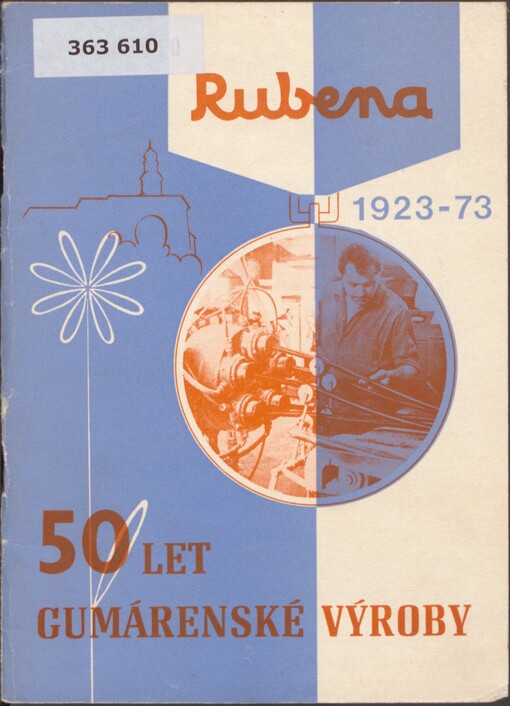 50 let gumárenské výroby: Rubena 1923-73
