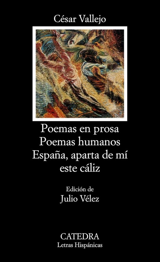 Poemas en prosa ;Poemas humanos . España, aparta de mí este cáliz