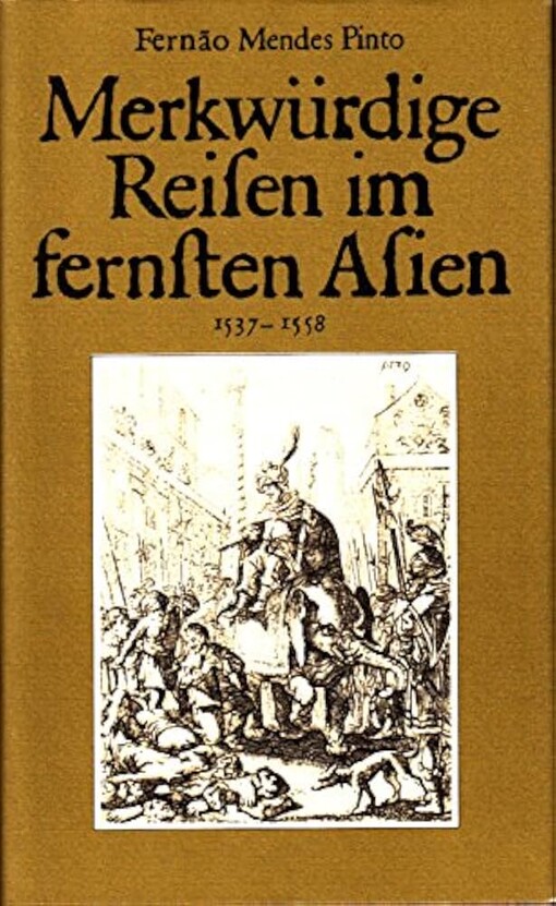 Merkwürdige Reisen im fernsten Asien 1537-1558