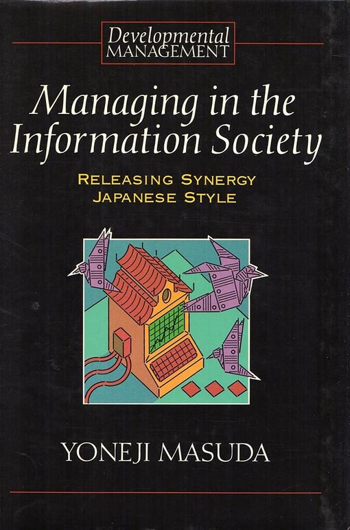 Managing in the Information Society :Releasing Synergy Japanese Style