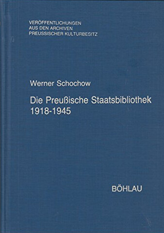 Die Preussische Staatsbibliothek 1918-1945 :Ein geschichtlicher Überblick