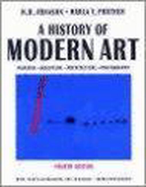 A history of modern art :painting, sculpture, architecture, photography : 1 438 illustrations, 504 in colour