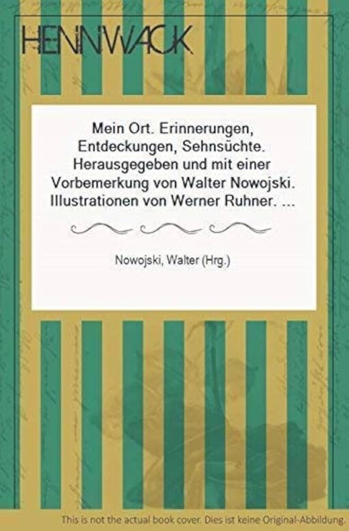 Mein Ort :Erinnerungen - Entdeckungen - Sehnsüchte