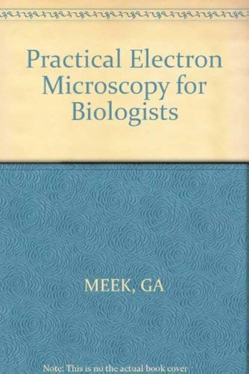 Practical electron microscopy for biologists