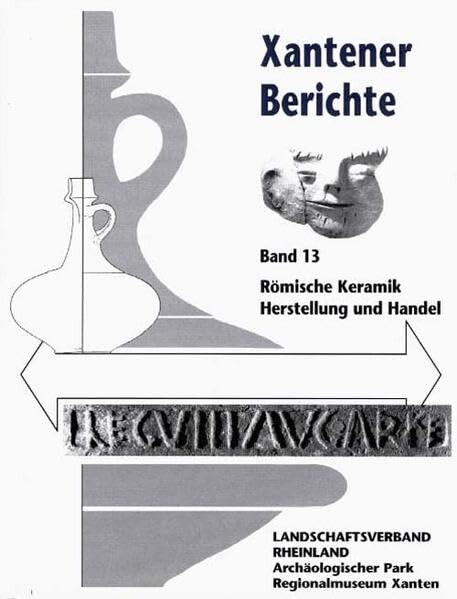Römische Keramik :Herstellung und Handel : Kolloquium Xanten, 15.-17.6.2000
