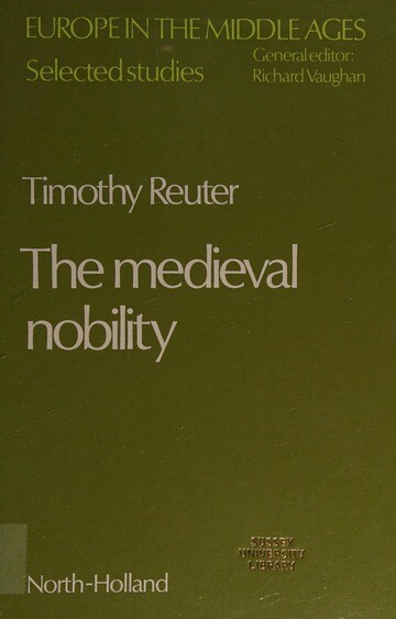 The Medieval Nobility :Studies on the ruling classes of France and Germany from the sixth to the twelfth century