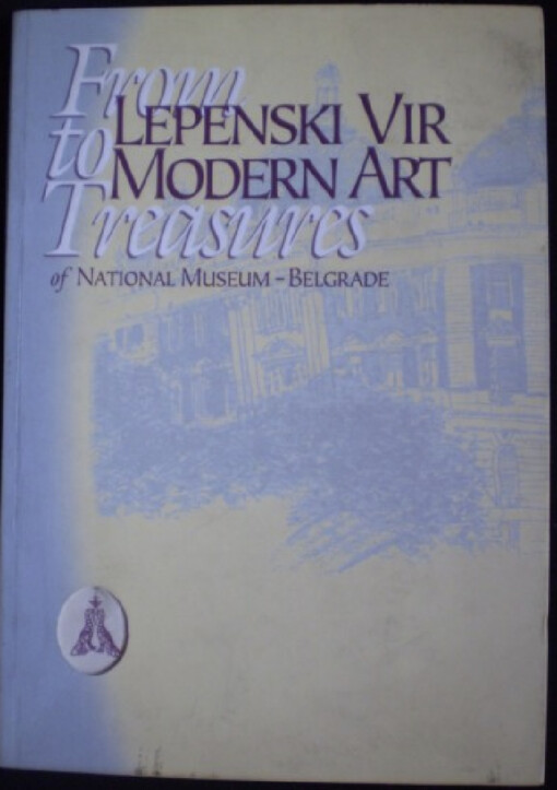 From Lepenski Vir to modern art :treasures of National Museum-Belgrade
