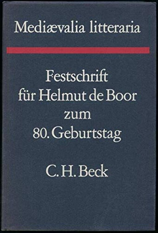 Mediaevalia litteraria :Festschrift für Helmut de Boor zum 80. Geburtstag