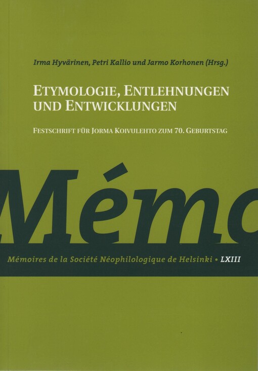 Etymologie, Entlehnungen und Entwicklungen :Festschrift für Jorma Koivulehto zum 70. Geburtstag